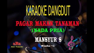 Karaoke Pagar Makan Tanaman Nada Pria - Mansyur S (Karaoke Dangdut Tanpa Vocal)
