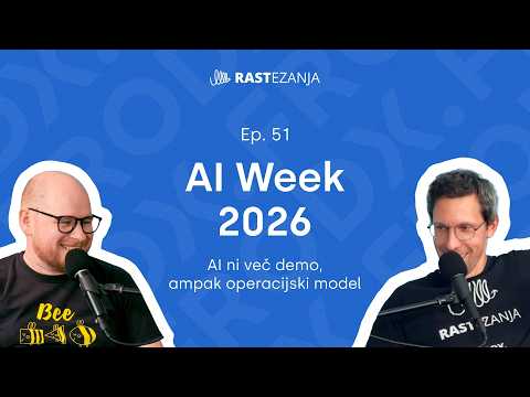 AI Week 2026: AI ni več demo, ampak operacijski model - RASTezanja (ep.51)