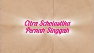 Citra Scholastika - Pernah Singgah