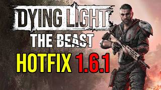 Hotfix 1.6.1 Complete Patch Notes | Dying Light: The Beast