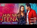 Hun Nahi Jeena (Title) Lyrics - Hun Nahi Jeena (2019)