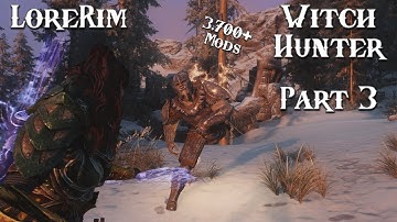 LoreRim 4.0 | Witch Hunter | Part 3