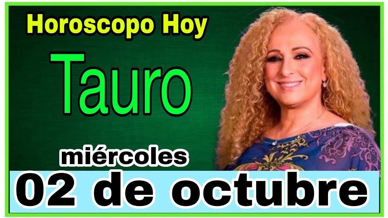 horoscopo de hoy Tauro // Horóscopo Diario - 02 de octubre de 2024 ...