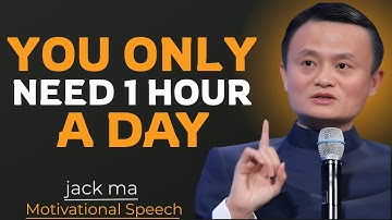 You Only Need 1 Hour a Day to Transform Your Life – The Secret No One Tells You | Jackma best speech