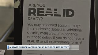 Airport Changes After Real ID Act Goes Into Effect