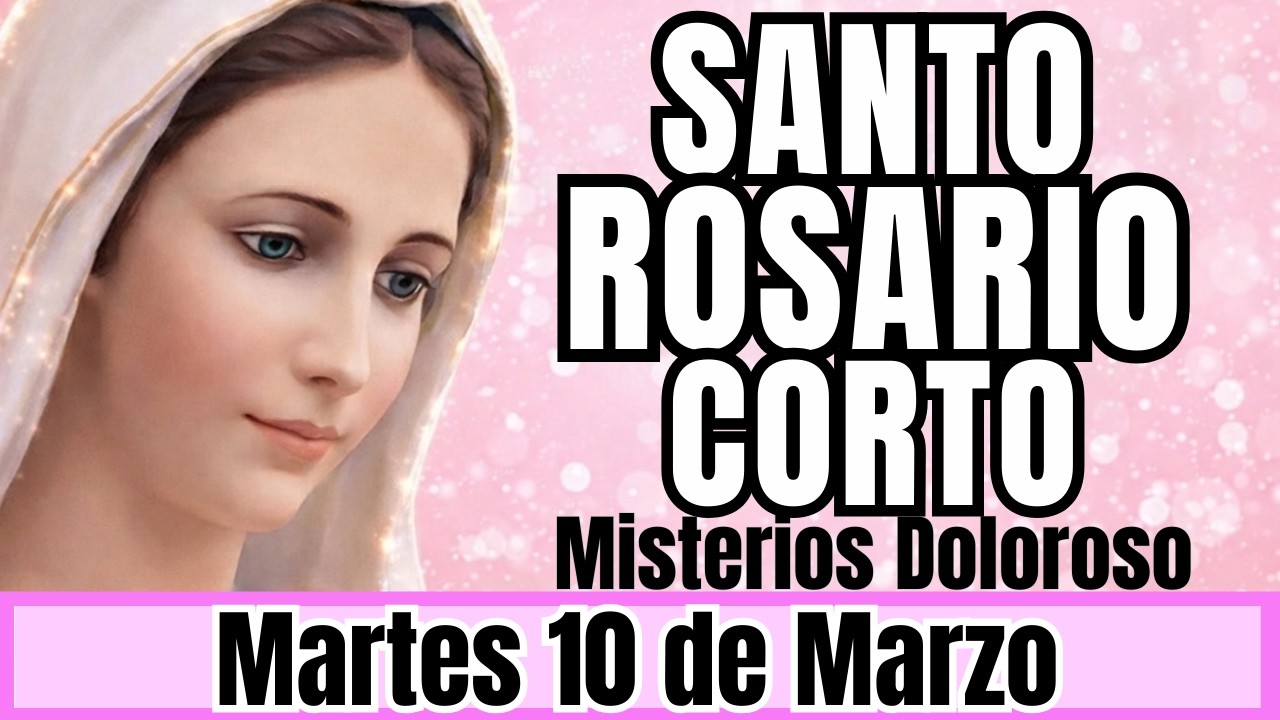 Santo Rosario Corto de Hoy, Martes 10 de Marzo | Misterios Dolorosos | Devoción a la Virgen María