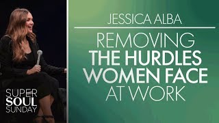 Jessica Alba: Removing the Hurdles Women Face at Work | SuperSoul Sunday | Oprah Winfrey Network