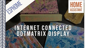 ESPHome Dot-Matrix Display | Internet Connected Display | Home Assistant Display
