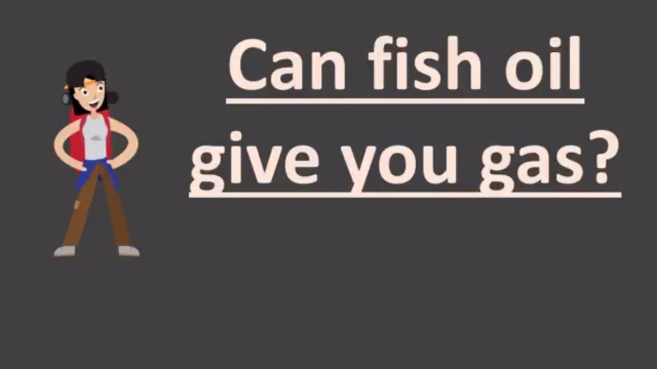 Can Fish Oil Give You Gas ?