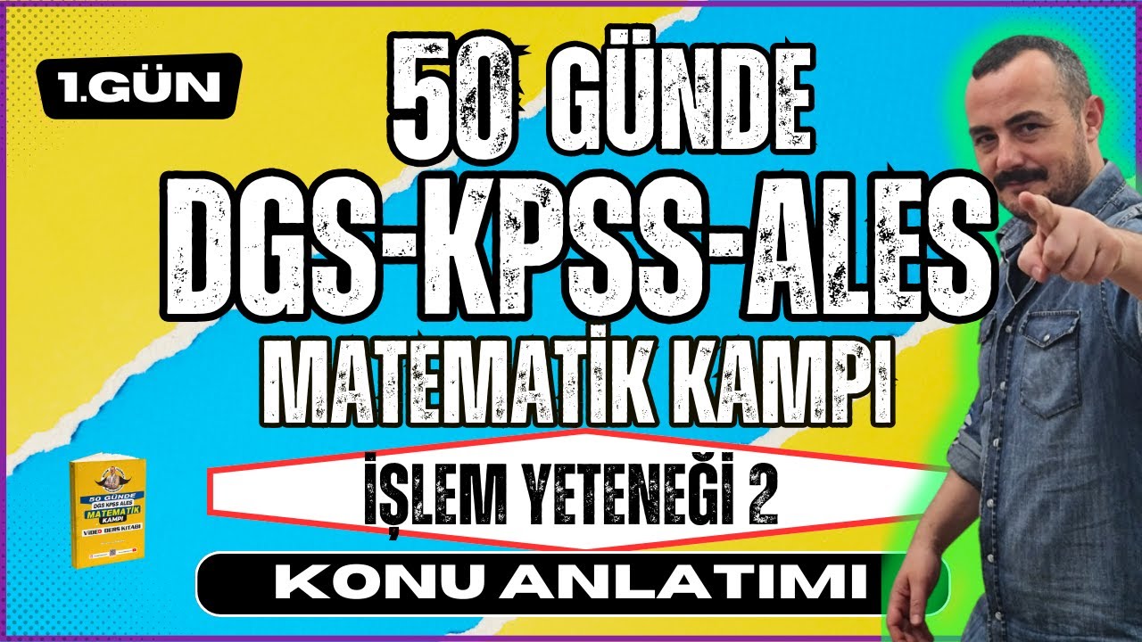 İşlem Yeteneği 2 | KPSS-DGS-ALES Matematik Konu Anlatımı | 50 Günde KPSS-DGS-ALES Matematik Kampı