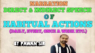 Narration of habitual action||Direct & Indirect Speech of habitual action||Habitual truth Narration