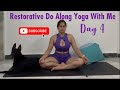 Restorative Do Along Yoga With Me; Day 4