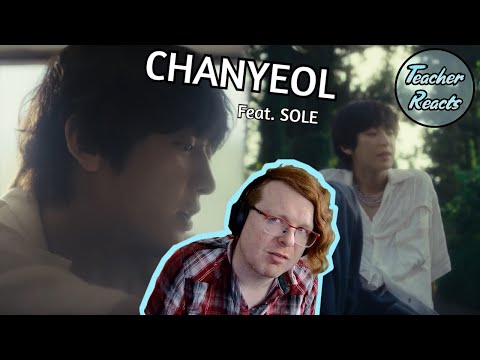 TEACHER REACTS | CHANYEOL 찬열 'Happy Accident (Feat. SOLE)' MV