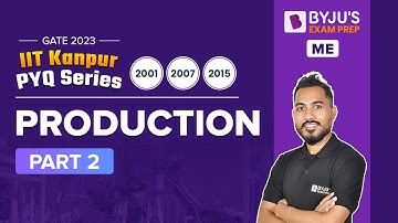 Production Previous Year Questions (Part-2) | GATE 2023 Mechanical (ME) Preparation | BYJU