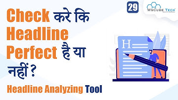Headline Analyzer Tool: Write Powerful Headlines & Check the Headline is Perfect or Not in Seconds