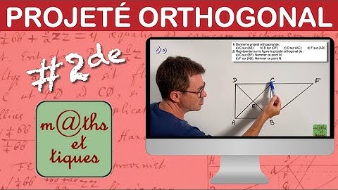 Reconnaître et construire un PROJETÉ ORTHOGONAL - Seconde