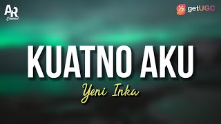 Kuatno Ati - Yeni Inka (LIRIK)