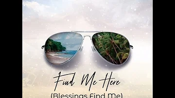 Sherwin Gardner – Find Me Here (Blessings Find Me)