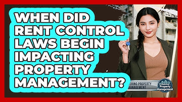 When Did Rent Control Laws Begin Impacting Property Management? - Mastering Property Management