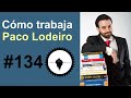 #134 - Cómo trabaja Paco Lodeiro