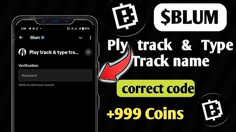 Play Track & Type Track name Blum today verification code | Toady Blum new video code