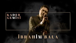 İbrahim Bala - Kader Gemisi (Official Audio Video)