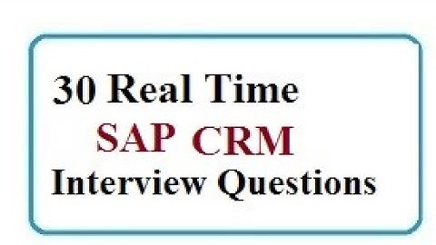50 top SAP CRM Interview Questions with answers for freshers and experienced
