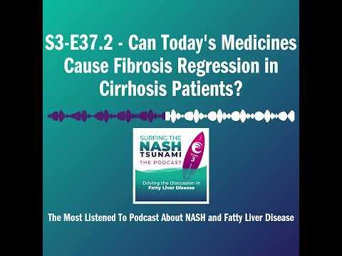S3-E37.2 - Can Today's Medicines Cause Fibrosis Regression in Cirrhosis Patients?