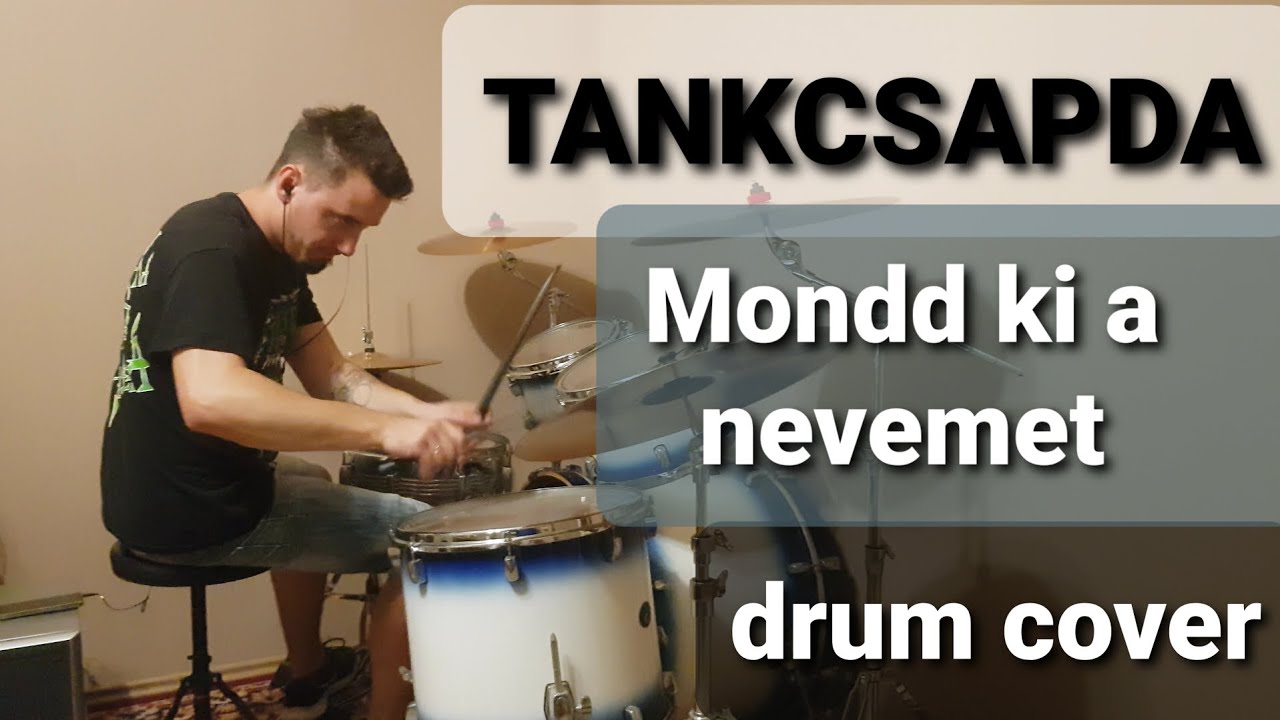 Tankcsapda - Mondd ki a nevemet (drum cover)