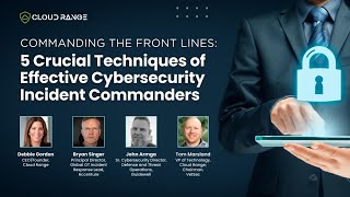 Commanding The Front Lines: 5 Crucial Techniques of Effective Cybersecurity Incident Commanders
