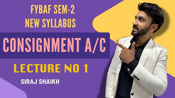 #1 FYBAF Consignment Accounts || Introduction || sem 2 || mumbai university || siraj shaikh ||