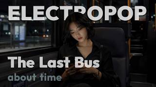 The Last Bus (About Time) | Electropop | Disco