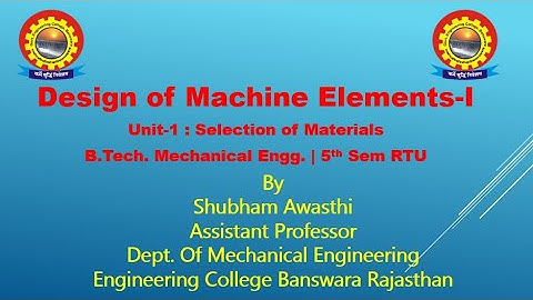 Design of Machine Elements-I (DME-I): Unit-I Selection of Materials-Part 2 by Shubham Awasthi