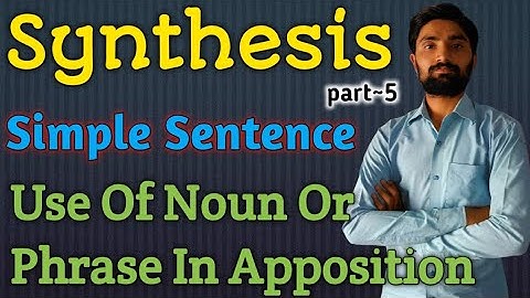 Synthesis Of Sentences (5) | Simple Sentence | Use Of Noun Or Phrase In Apposition