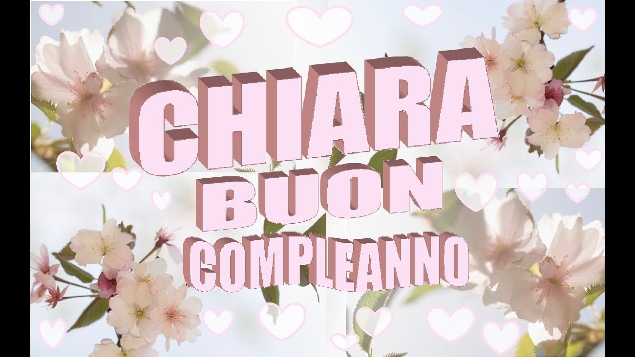 Buon Compleanno Chiara Youtube