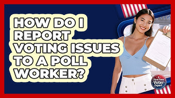 How Do I Report Voting Issues to a Poll Worker?