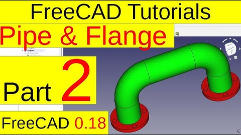 FreeCAD 0.18 Tutorials - Pipe and Flange (part2)