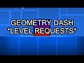 geometry dash - LEVEL REQUESTS LIVE