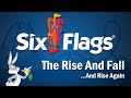 Six Flags - The Rise and Fall...And Rise Again