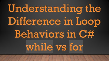 Understanding the Difference in Loop Behaviors in C#  while vs for