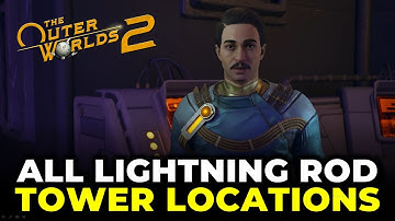Fiddling With Fulgarating Fulminations - All Lightning Rod Tower Locations | The Outer Worlds 2