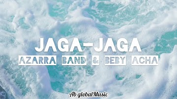 Jaga-Jaga(lyric Video) / Azarra Band ft Beby Acha