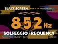 852 Hz Solfeggio Frequency – Awaken Your Intuition • Spiritual Clarity & Insight • Meditation Music!