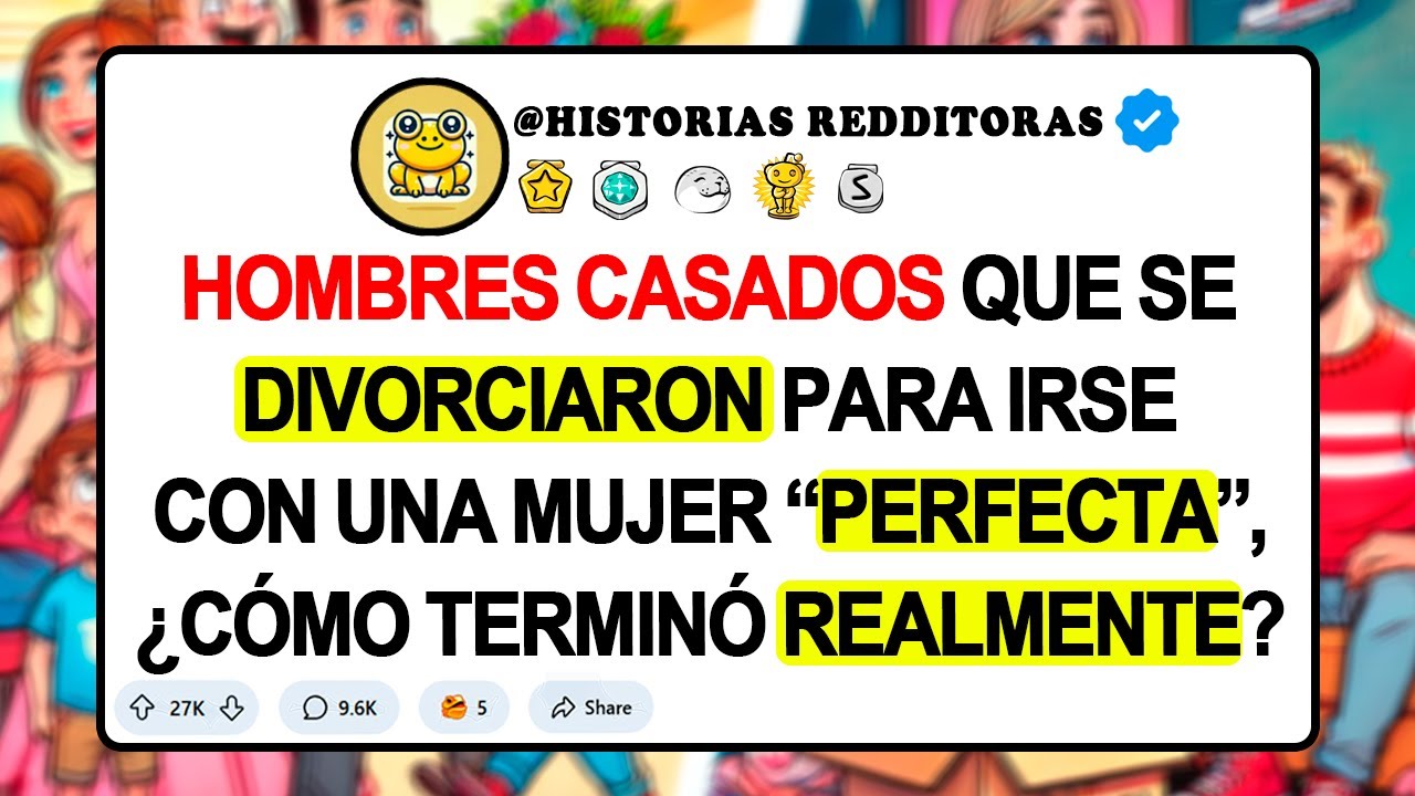 HOMBRES CASADOS Que Se DIVORCIARON Para Irse Con Una MUJER “PERFECTA”, ¿Cómo Terminó Realmente?