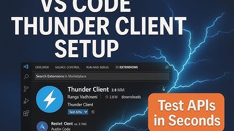 Thunder Client Installation Made Easy: Step-by-Step Guide for API Testing in VS Code