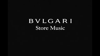 BVLGARI Store Music · Deep House Fashion