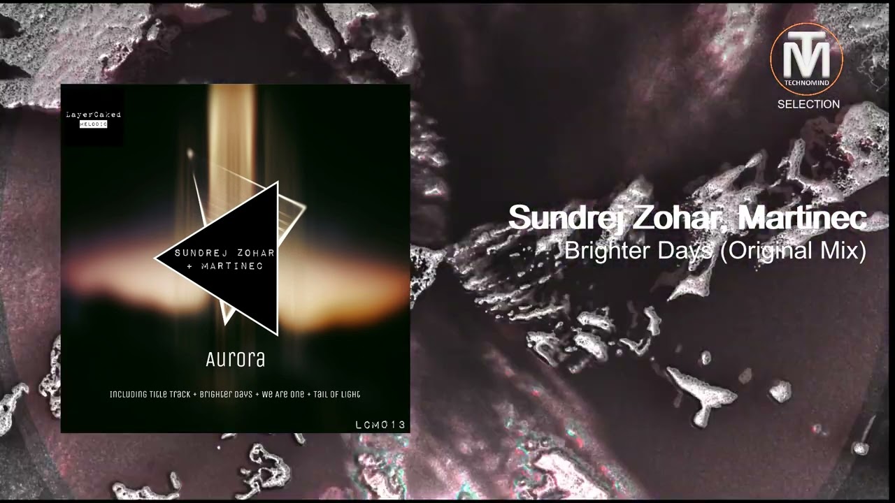 Sundrej Zohar, Martinec - Brighter Days (Original Mix) [Layer Caked Melodic]