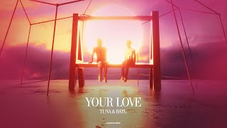 Tuna, Batu - Your Love (Takes Me Higher and Higher) [SSL Music] Resimi