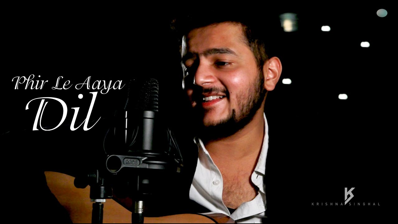 Phir Le Aaya Dil | Cover || Krishna Singhal || Arijit Singh | Barfi ...