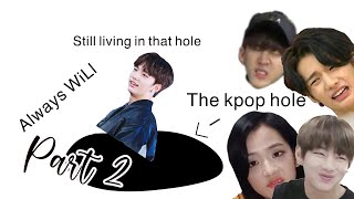 The kpop hole •_• Part 2#